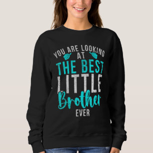 Du siehst den besten kleinen Bruder überhaupt Sweatshirt