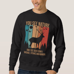 Du siehst die Natur und ich sehe ein Hirsch-Trocke Sweatshirt