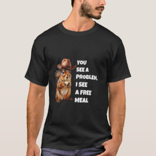 Du Siehst Ein Problem Ich Sehe Ein Kostenloses Ess T-Shirt