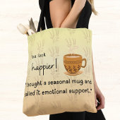 Du siehst glücklicher aus! "Ich habe eine saisonal Tasche