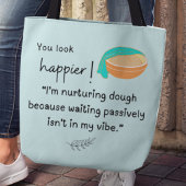 Du siehst glücklicher aus! Ich nähre Teigbeben Tasche