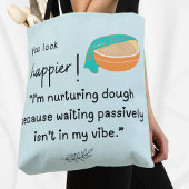 Du siehst glücklicher aus! Ich nähre Teigbeben Tasche