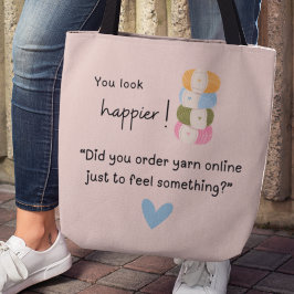 Du siehst glücklicher aus! Ihr habt Garn gekauft Tasche