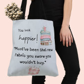 Du siehst glücklicher aus! Sie haben mehr Stoff ge Tasche