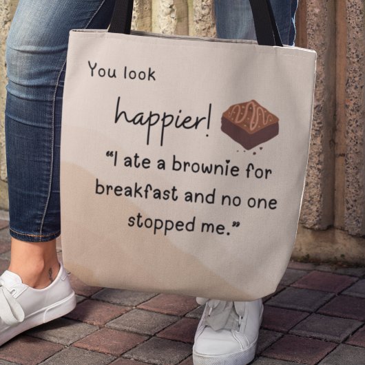 Du siehst Happier aus: Ich habe zum Frühstück eine Tasche