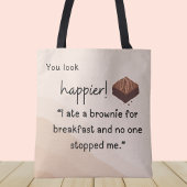 Du siehst Happier aus: Ich habe zum Frühstück eine Tasche