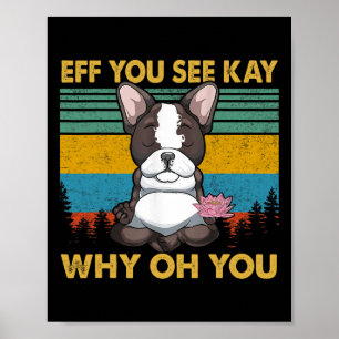 Du siehst Kay Why Oh Du Französische Bulldogge Ret Poster