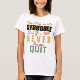Du siehst mich kämpfen, aber du wirst mich nie seh T-Shirt