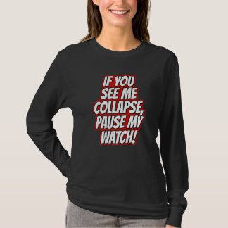 Du Siehst Mich Zusammenbrechen Pause Meiner Uhr La T-Shirt