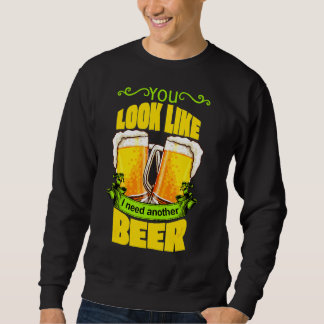 Du siehst so aus, als ob ich noch ein Bier braue,  Sweatshirt