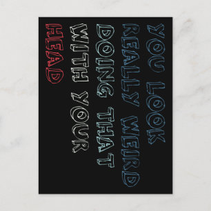 Du siehst wirklich komisch aus, das mit deinem Kop Postkarte