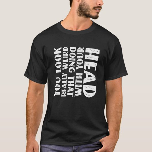 Du siehst wirklich seltsam aus, wenn du das mit de T-Shirt (Vorderseite)