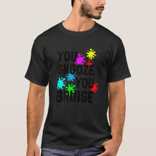 Du snooze you Bruise T-Shirt