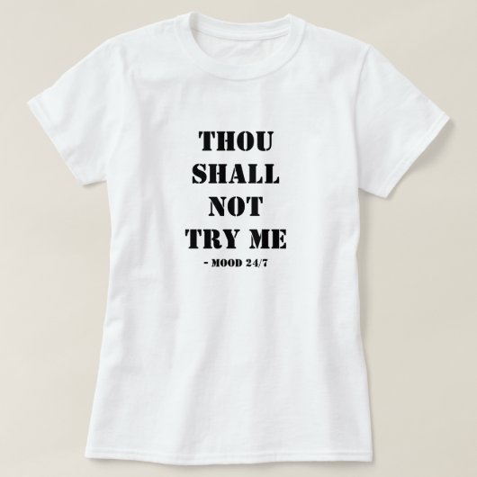 Du sollst mir keinen T - Shirt probieren (Design vorne)