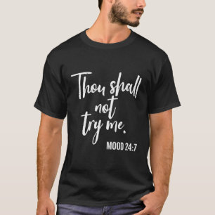 Du sollst mir nicht Stimmung 24 7 Brush versuchen T-Shirt