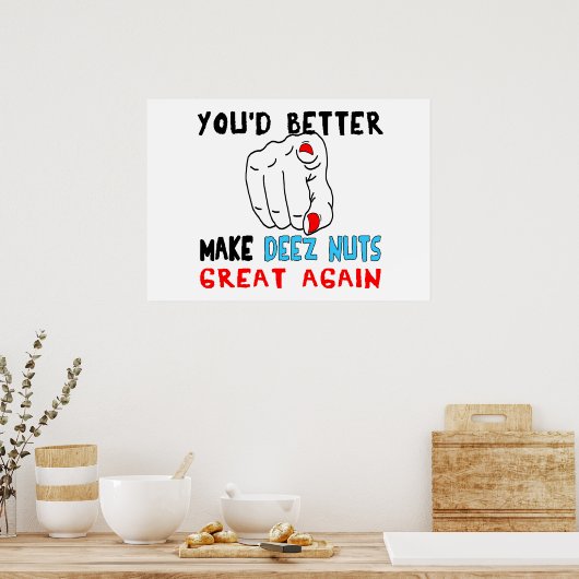 Du solltest Deez Nuts wieder großartig machen Poster (Küche)