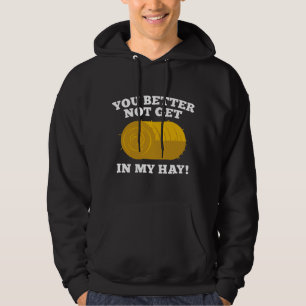 Du solltest dich besser nicht in mein Heu einmisch Hoodie