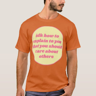 Du solltest dich um Mitgefühl kümmern T-Shirt