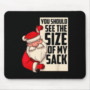 Du solltest die Größe meines Sackes sehen Lustiger Mousepad