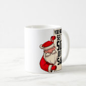 Du solltest die Größe meines Sackes Weihnachtsmann Kaffeetasse (VorderseiteRechts)