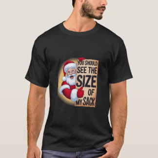 Du solltest die Größe meines Sackes Weihnachtsmann T-Shirt