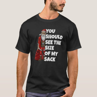 Du solltest die Größe meines Sacks sehen T-Shirt