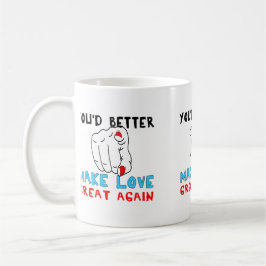 Du solltest Liebe besser wieder großartig machen Kaffeetasse