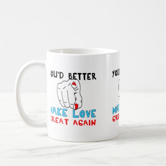 Du solltest Liebe besser wieder großartig machen Kaffeetasse (Links)