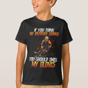 Du solltest meine Handschuhe riechen Eishockey T-Shirt