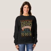 Du solltest meinen Rat befolgen   Sarkastische Wit Sweatshirt (Vorne ganz)