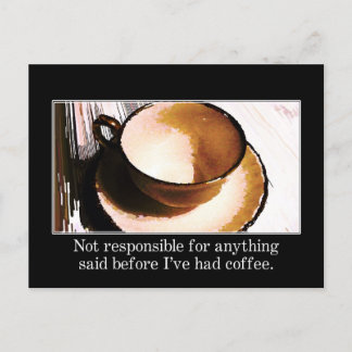 Du solltest warten, bis ich eine Tasse Kaffee hatt Postkarte