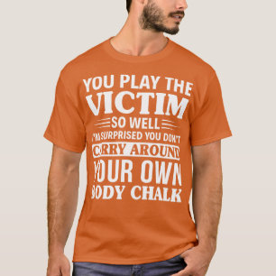 Du spielst die Opfer so gut komisch T-Shirts Redew