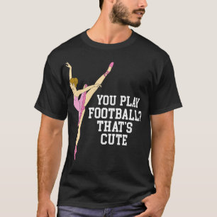 Du spielst diese Niedlichen Ballett-Tanzgeschenke T-Shirt