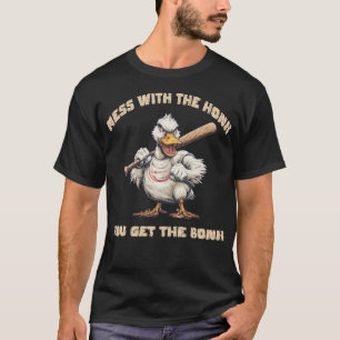 Du Spielst Mit Dem Hupen, Du Bekommst Den Schlag L T-Shirt