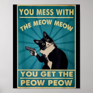 Du Spielst Mit Dem Meow Meow Du Bekommst Diesen Pe Poster