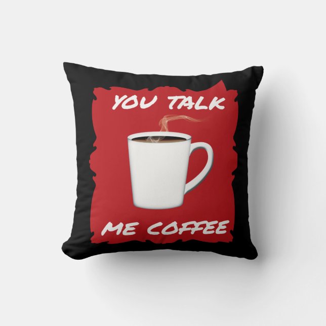 Du sprichst, ich Kaffee Kissen (Vorderseite)