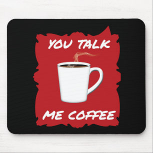 Du sprichst, ich Kaffee Mousepad