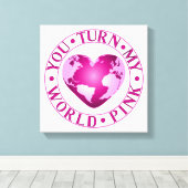DU STELLST MEIN WELTPINK-PINK-Romantisches Earth H Leinwanddruck (Insitu (Holzboden))