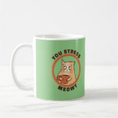 Du stress Meowt Cat Kaffeetasse (Links)