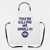 Du tötest mich an Kleinigkeiten! Schürze (Vorderseite)