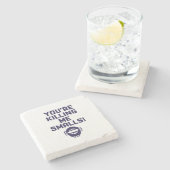 Du tötest mich an Kleinigkeiten! Steinuntersetzer (Seitenansicht)