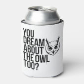 Du träumst auch von der Eule? Dosenkühler (Kanne Vorderseite)
