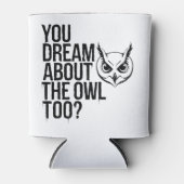 Du träumst auch von der Eule? Dosenkühler (Vorderseite)