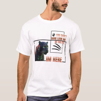 Du traust dich nicht, mir in die Augen zu sehen. B T-Shirt