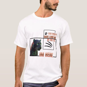 Du traust dich nicht, mir in die Augen zu sehen .B T-Shirt