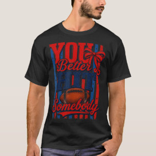 Du Triffst Jemanden Besser Fussball-Saison Für Müt T-Shirt