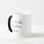 "Du trinkst, also bin ich." Funny Philosophy Verwandlungstasse (Vorderseite Links)