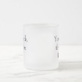 "Du trinkst, also bin ich" Philosophische Einheit Mattglastasse (Mittel)