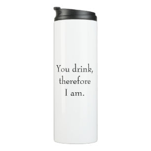 "Du trinkst, also bin ich" Philosophisches Denken Thermosbecher