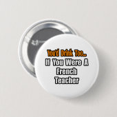 Du trinkst auch Französischlehrer. Button (Vorne & Hinten)